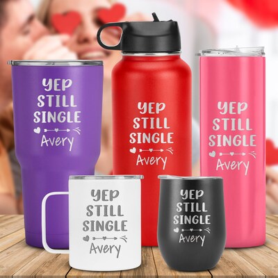 Personalized Yep Still Single Tumbler, Funny Gifts For Those On Their Own, Single Mug, Single Gifts, Self Gifts, Gifts To Me, Friends - image1